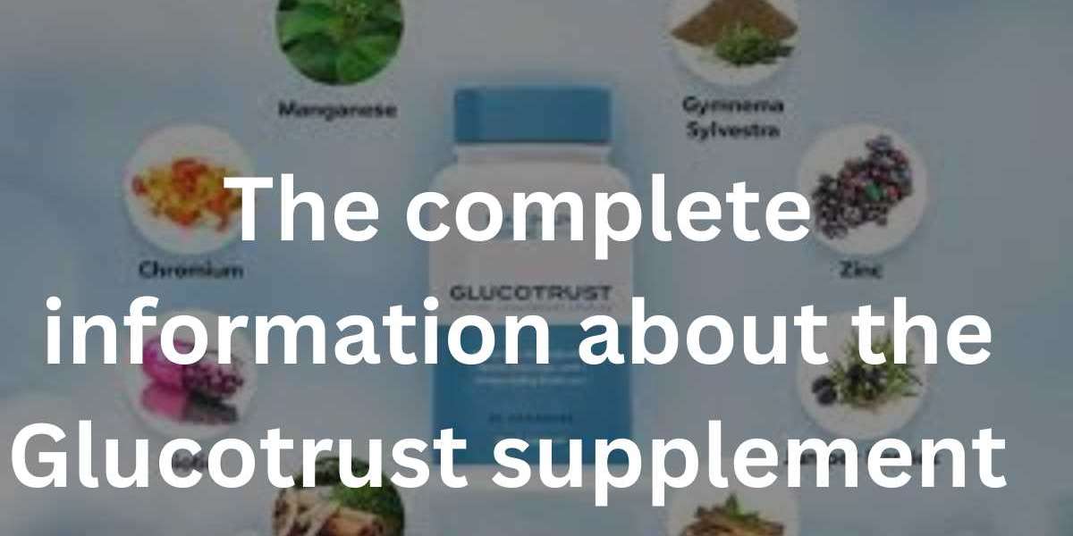 The complete information about the Glucotrust supplement 