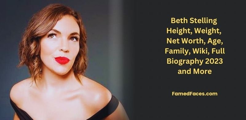 Beth Stelling Height, Weight, Net Worth, Age, Boyfriend, Wiki, Full Biography 2023 - Famed Faces
