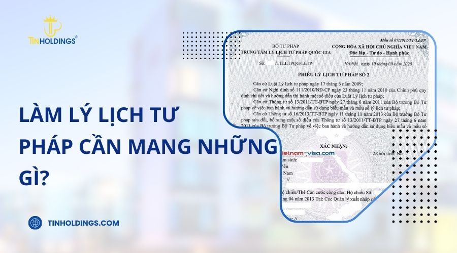 Làm Lý Lịch Tư Pháp Cần Mang Những Gì? | TIN Holdings
