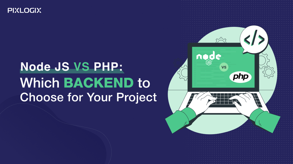 Node JS vs PHP: Which Backend to Choose for Your Project 2024