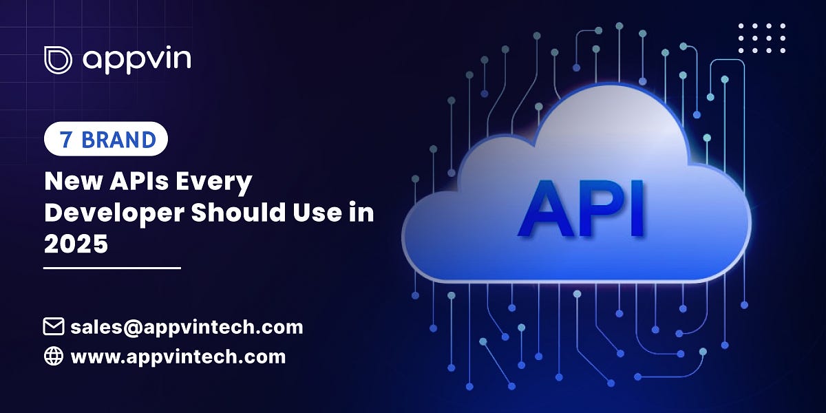 7 Brand New APIs Every Developer Should Use in 2025 | by AppVin Technologies | Nov, 2024 | Medium