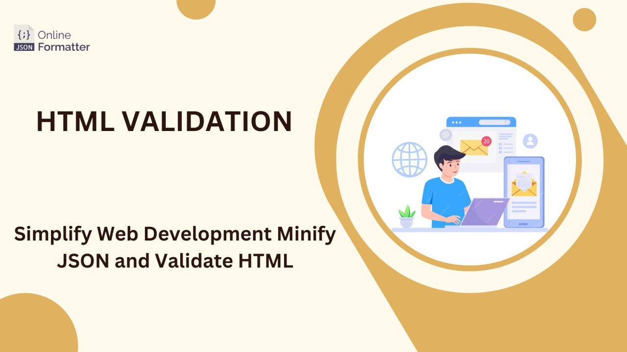 Online JSON Formatter — Simplify Web Development Minify JSON and Validate HTML