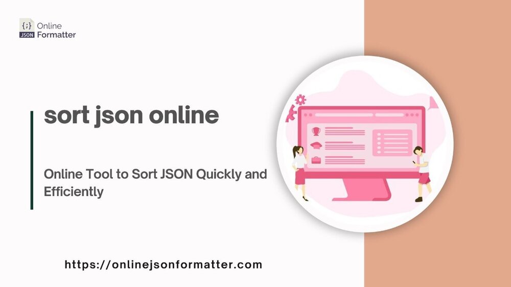 Online Tool to Sort JSON Quickly and Efficiently – online json formatter