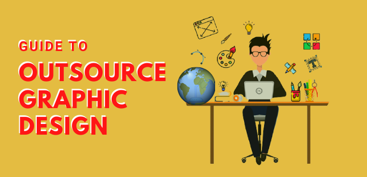 Guide to Outsource Graphic Design - A Full Guide To Follow!