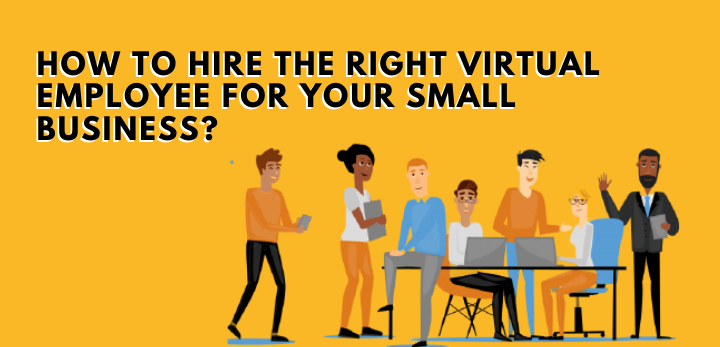 How to Hire the Right Virtual Employee for your Small Business - Invedus